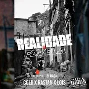 Realidade De Favela (Feat. Rastan & Lois)